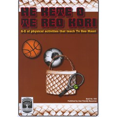 He kete O Te Reo Maori A-Z of physical activities that teach te reo Maori