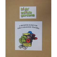 Kids Edible Gardens: A Growing Guide for  ECE Teachers